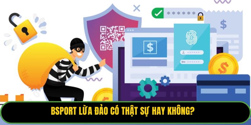 Bsport lừa đảo có thật sự hay không?