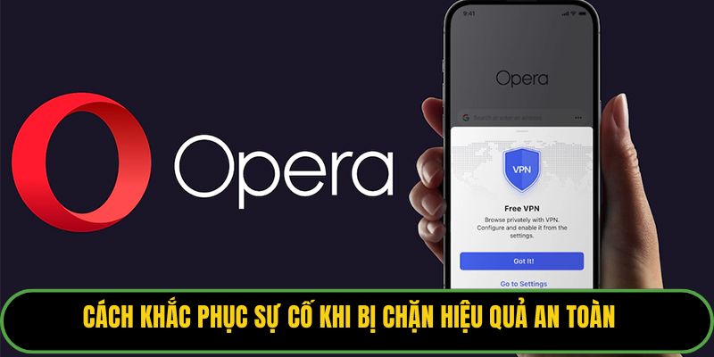 Cách khắc phục sự cố khi bị chặn hiệu quả an toàn