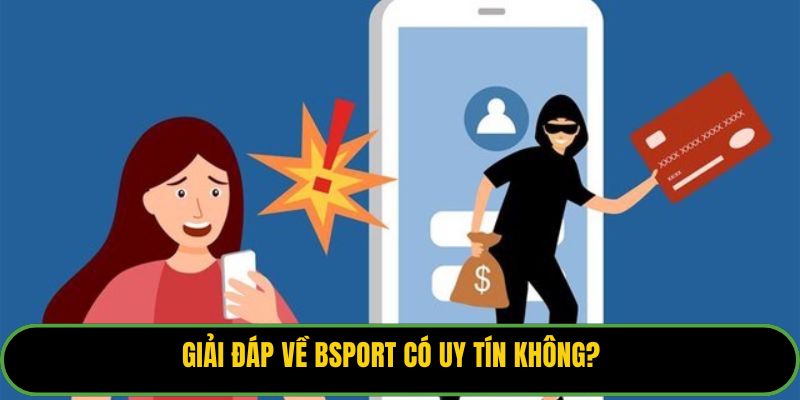 Giải đáp về Bsport có uy tín không?