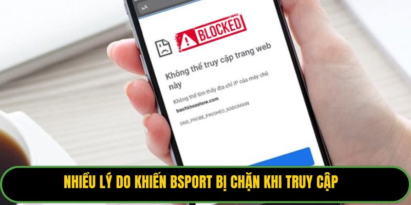 Nhiều lý do khiến Bsport bị chặn khi truy cập