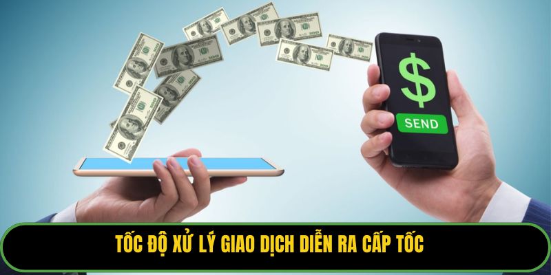 Tốc độ xử lý giao dịch diễn ra cấp tốc