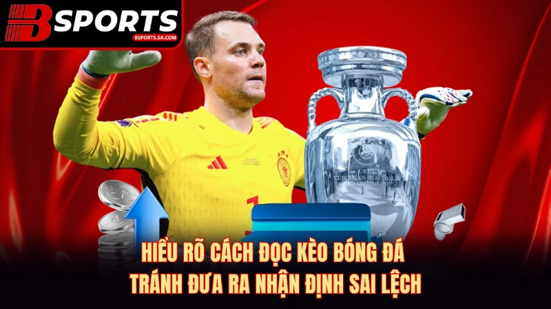 Hiểu rõ cách đọc kèo bóng đá tránh đưa ra nhận định sai lệch